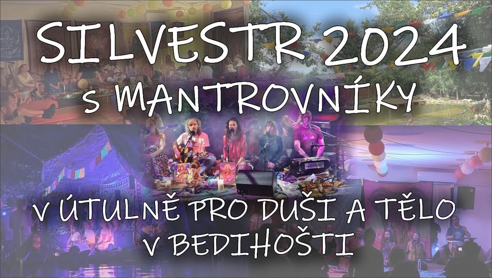 SILVESTR 2024 - Mantrovníci - Útulna pro duši a tělo v Bedihošti