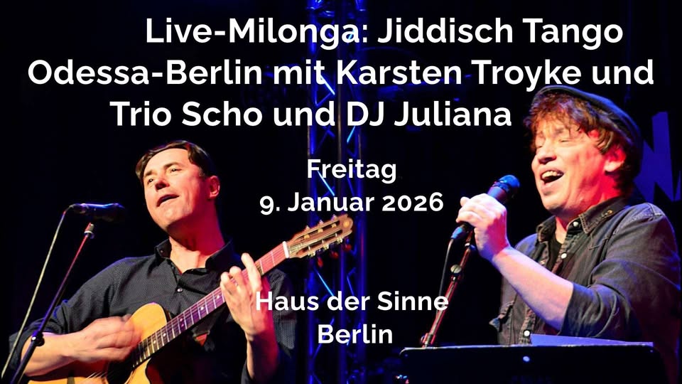 Live-Milonga: Jiddisch Tango Odessa-Berlin mit Karsten Troyke und Trio Scho und DJ Juliana
