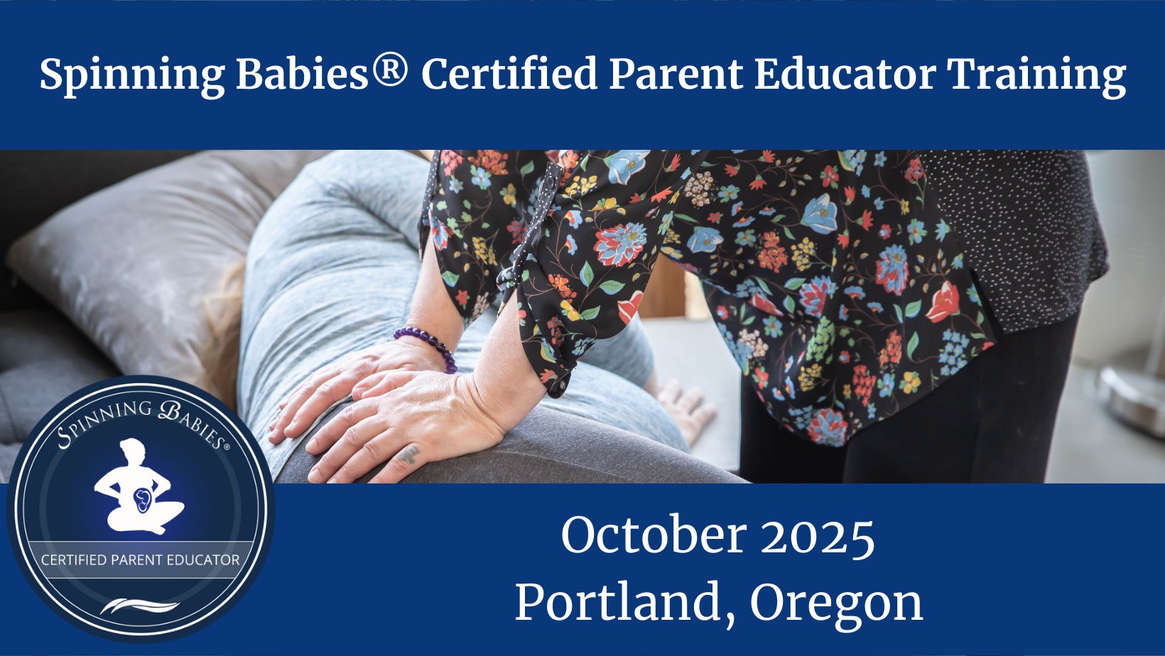 2025 Spinning Babies® Certified Parent Educator Advanced Training Portland, Oregon
