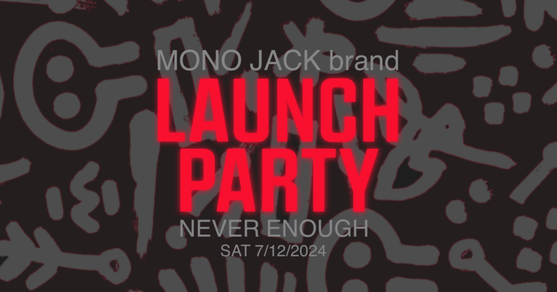MONO JACK brand: launch party x NVR Enough