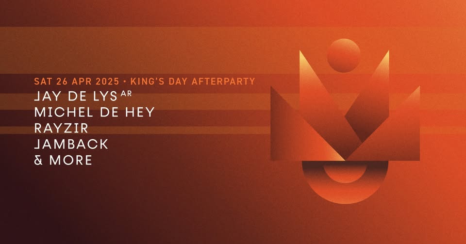King's day Afterparty - Jay de Lys (AR), Michel de Hey, Rayzir, Jamback & more