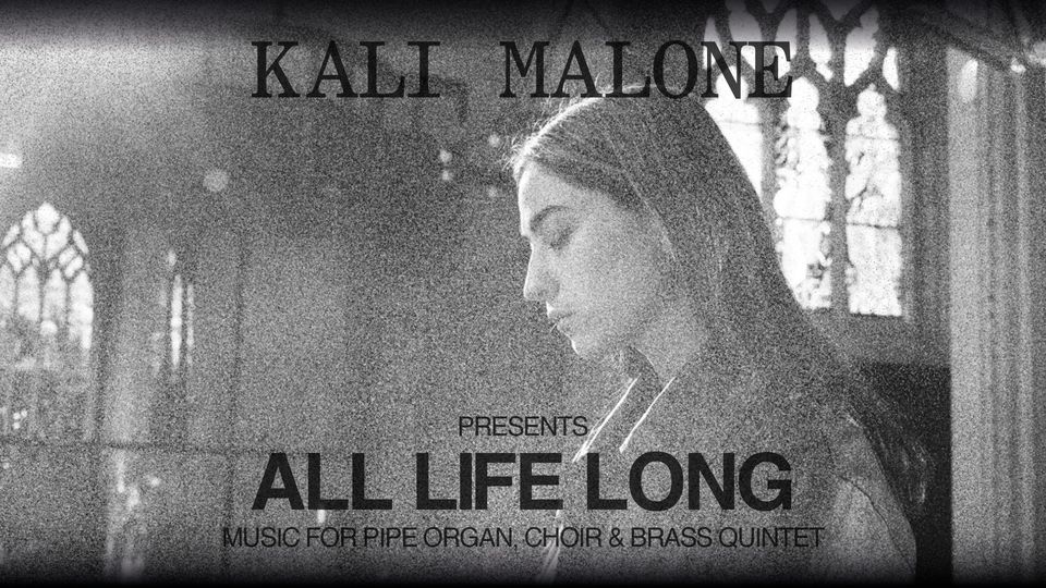 Kali Malone presents All Life Long
