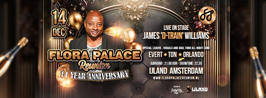 Flora Palace Reunion, (14 YEAR ANNIVERSARY) with live on stage  JAMES '  D-TRAIN ' WILLIAMS