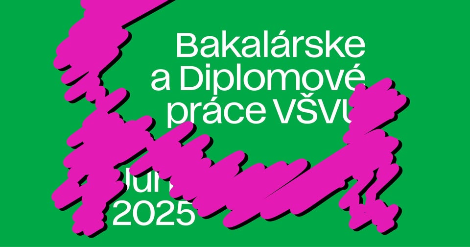 Výstavy bakalárskych a magisterských prác VŠVU_2025