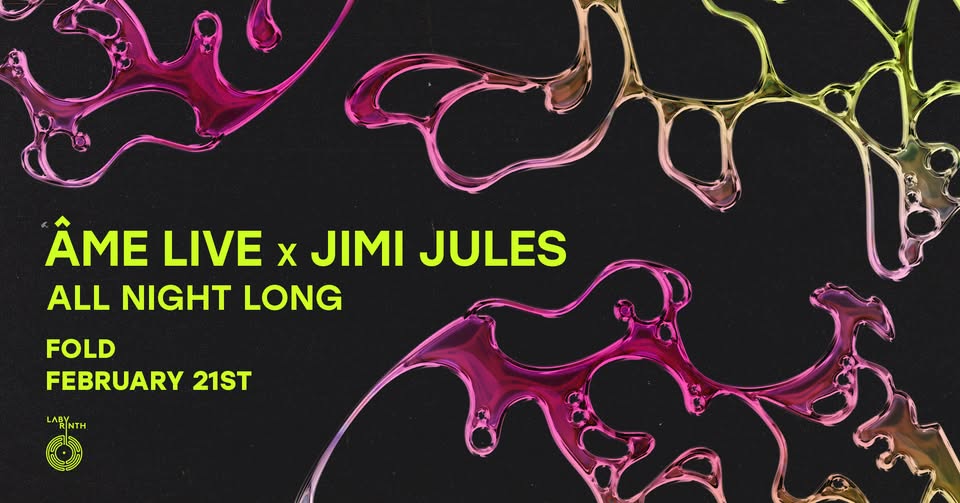 Labyrinth presents: Âme live x Jimi Jules All Night Long