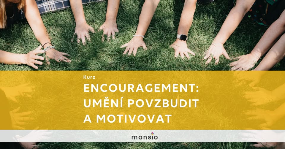 Kurz Mansio: Encouragement - umění povzbudit a motivovat