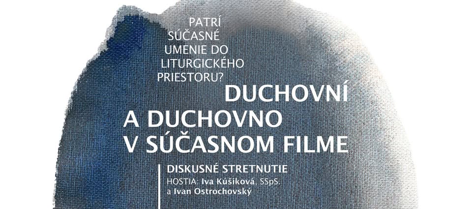 Umenie a Cirkev XXXI. (diskusia) Duchovní a duchovno v súčasnom filme