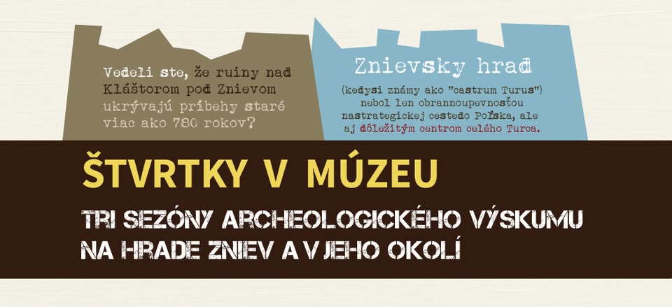 Štvrtky v múzeu - Tri sezóny archeologického výskumu na hrade Zniev a v jeho okolí