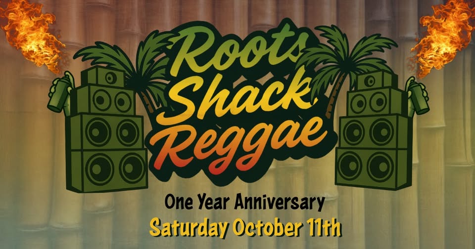 Roots Shack Reggae One Year Anniversary