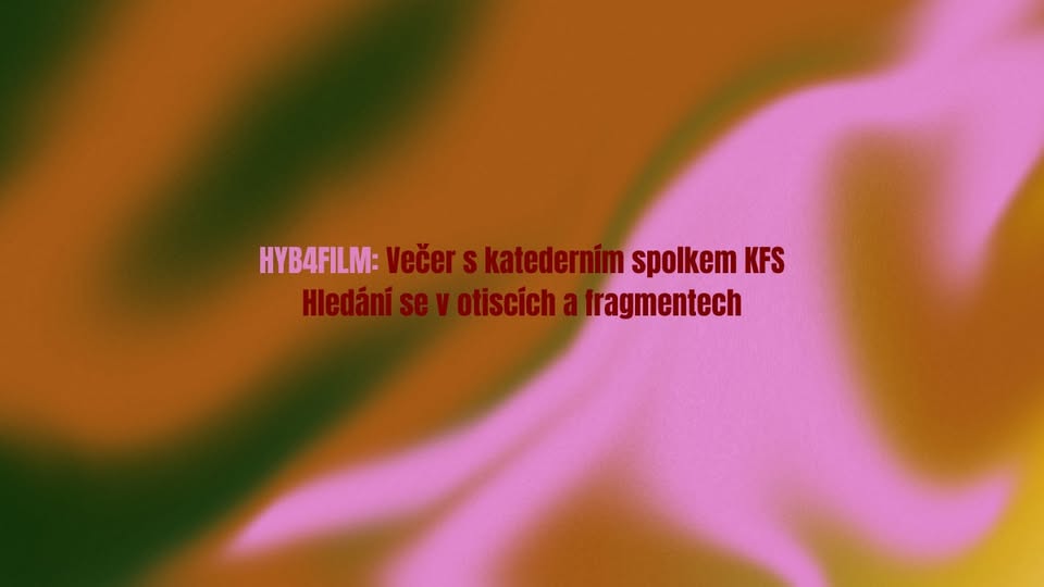HYB4 Film: Hledání se v otiscích a fragmentech I Adéla Semerádová