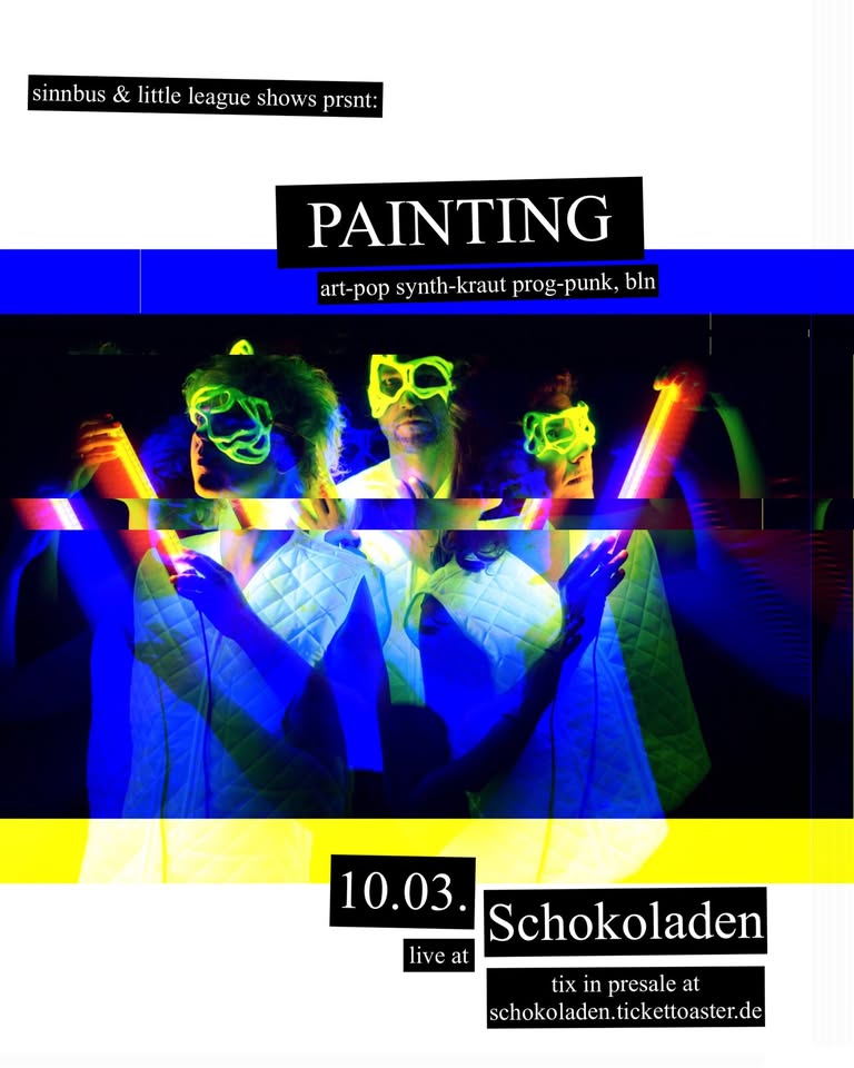 PAINTING (art-pop / synth-kraut / prog-punk, bln) + tba.