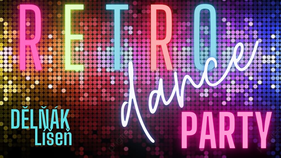 RETRO DANCE PARTY v Líšni aneb Láska je tu s námi!