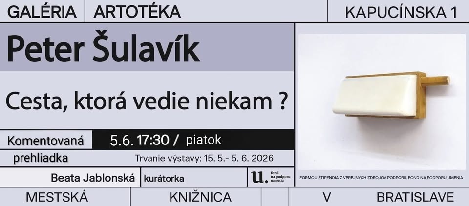 Komentovaná prehliadka v Galérii Artotéka - Peter Šulavík: Cesta, ktorá vedie niekam?