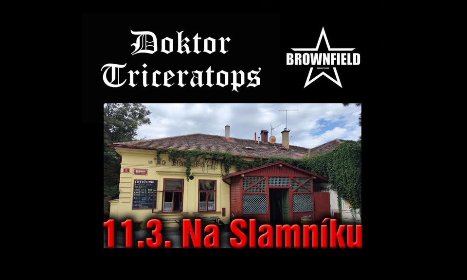 Doktor Triceratops + Brownfield Na Slamníku