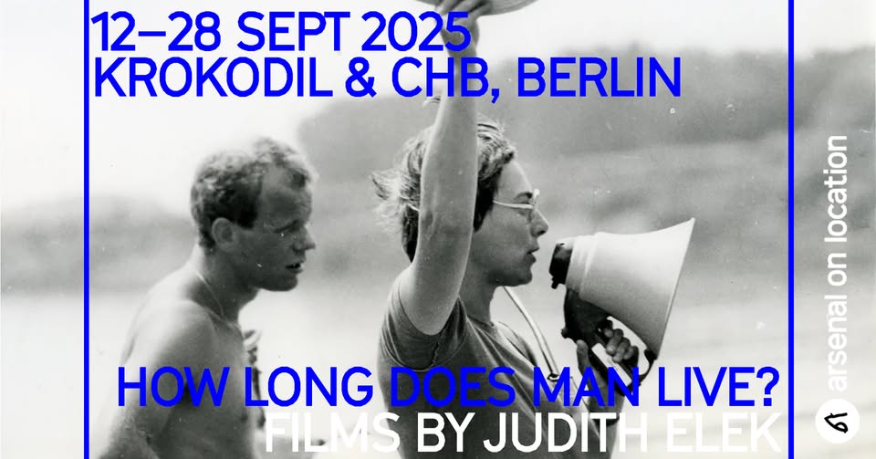 How long does man live? Films by Judit Elek 12–28 Sept, 2025