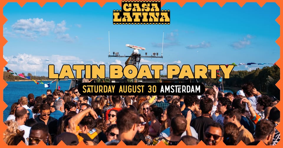 CASA LATINA BOAT PARTY | AMSTERDAM | SATURDAY AUGUST 30