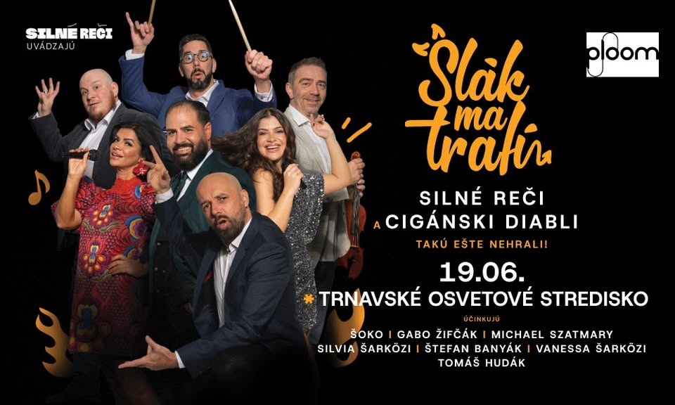 Slák Ma Trafí - Cigánski Diabli & Silné Reči v Trnave