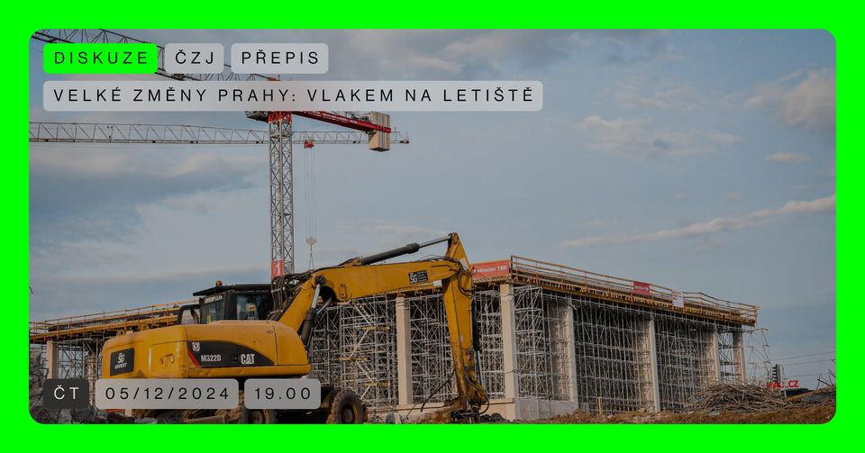 Velké změny Prahy: Vlakem na letiště (ČZJ + PŘEPIS)