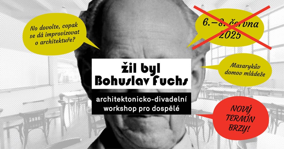 ŽIL BYL BOHUSLAV FUCHS – architektonicko-divadelní workshop pro dospělé