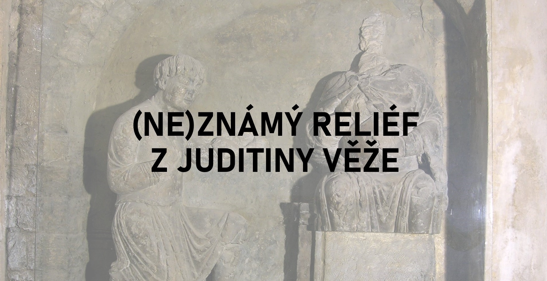 (Ne)známý reliéf z Juditiny věže