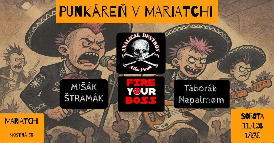 Punkáreň v Mariatchi: Analical Destroy + Mišák Štramák + Fire Your Boss + Táborák Napalmøm