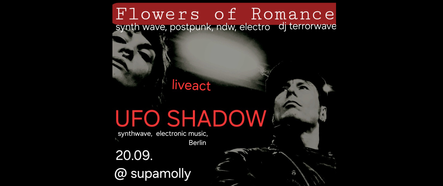 Flowers of Romance / Ufo Shadow live / Supamolly
