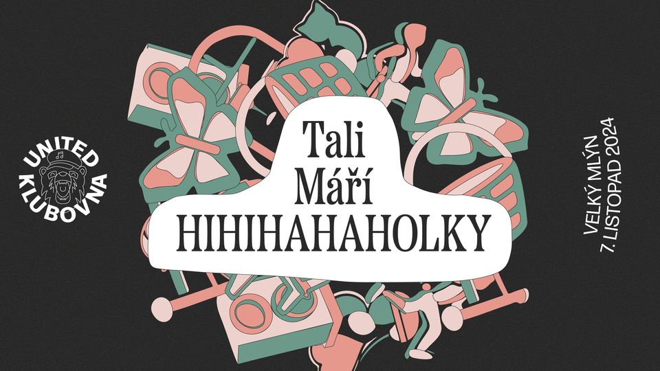 United Klubovna // Princezny ze mlejna // Tali, Máří, HIHIHAHAHOLKY