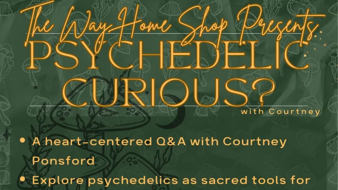 Psychedelic Curious?