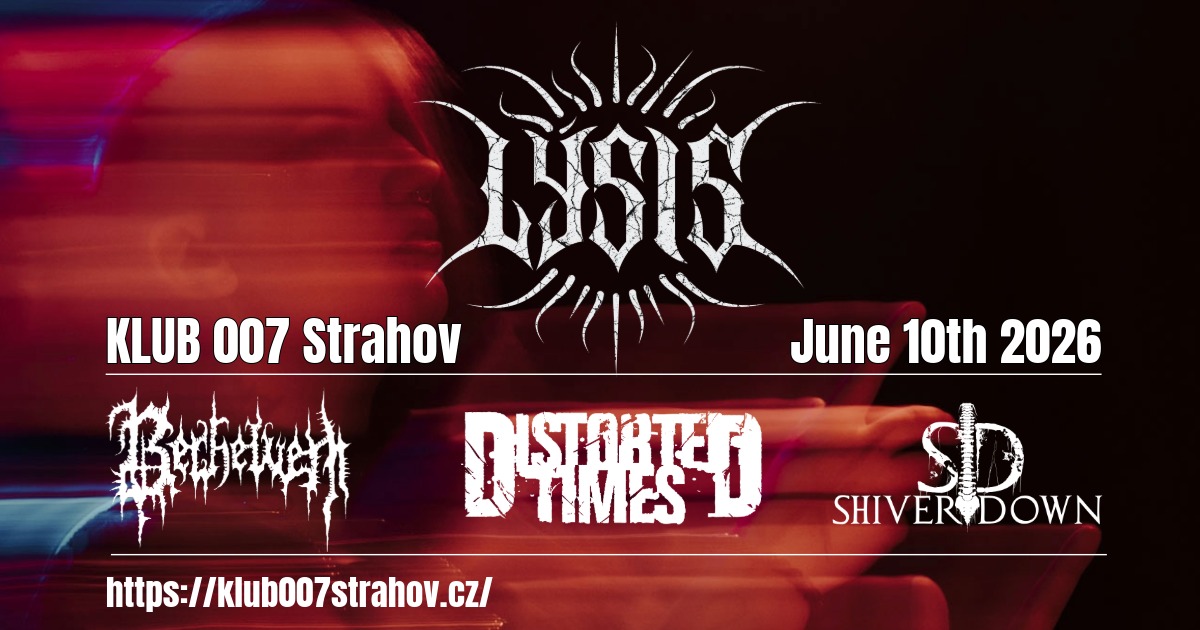 LÝSIS (SE) - DISTORTED TIMES (SE) - SHIVER DOWN (IT) - BERHELVEN (CZ) - 10th June 2026 @ Klub 007