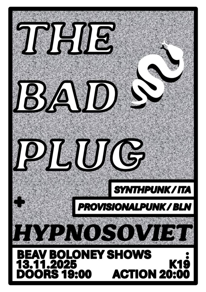 THE BAD PLUG (synthpunk,Ita) + HYPNOSOVIET (noisepunk,Bln)