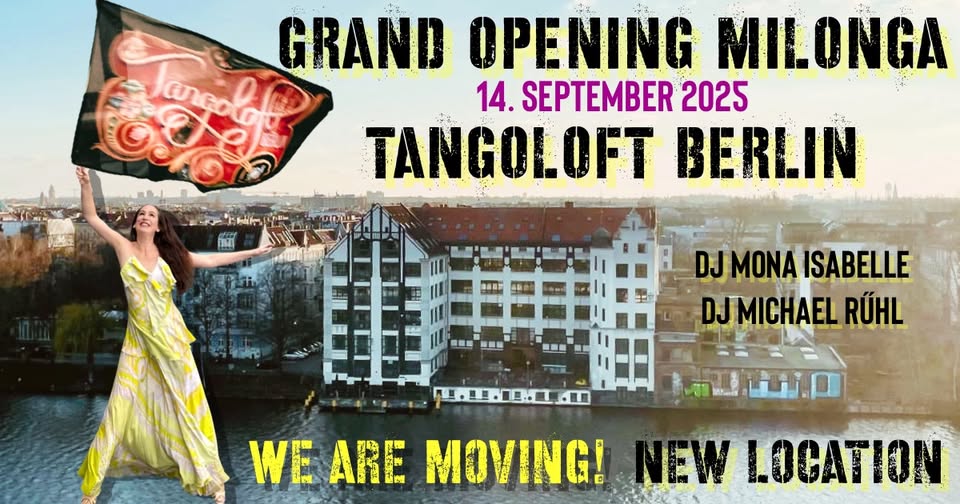 ✨ GRAND OPENING MILONGA 💛 TANGOLOFT BERLIN 💛 NEW LOCATION 💛 Im neuen Zuhause an der Spree ✨