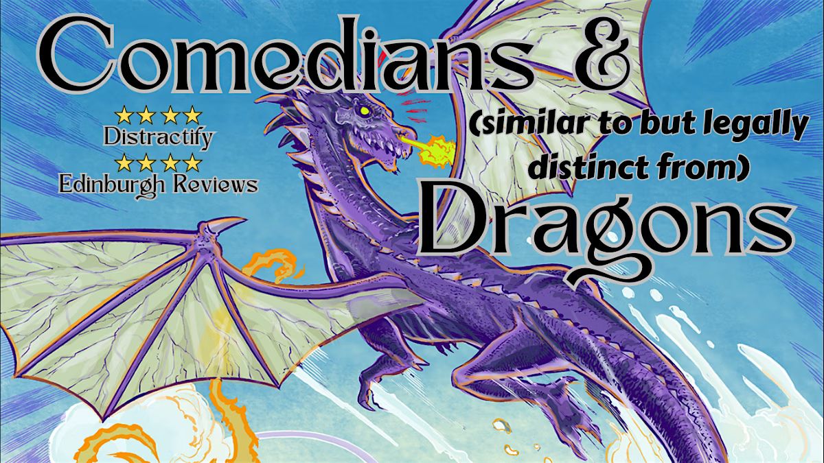 Comedians & (similar but legally distinct from) Dragons!