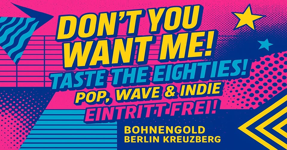 Don’t You Want Me – Taste The 80s - Eintritt Frei! - Pop, Wave & Indie 80s