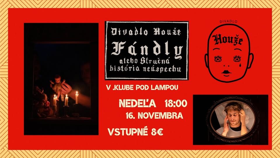 DIVADLO HOUŽE-FÁNDLY alebo Stručná história neúspechu-.divadlo pod lampou
