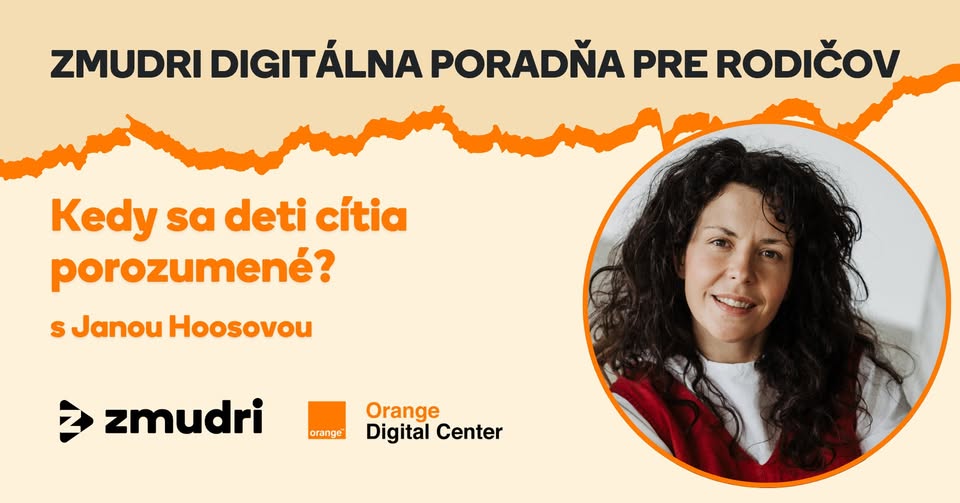 Zmudri digitálna poradňa pre rodičov: Kedy sa deti cítia porozumené?  (s Janou Hoosovou