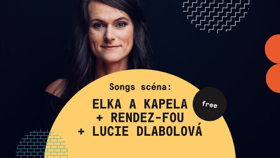 Songs scéna: Elka a kapela + Rendez-fou + Lucie Dlabolová