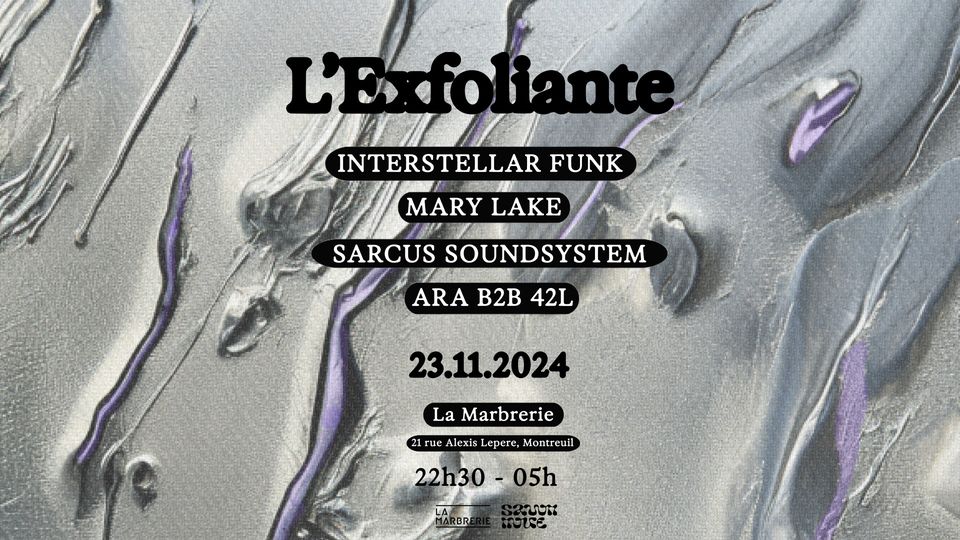 L’Exfoliante : INTERSTERSTELLAR FUNK, SARCUS SOUNDSYTEM, MARY LAKE, ARA B2B 42L