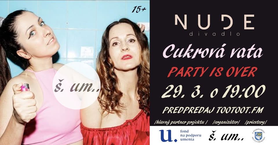 Divadlo NUDE v ŠUMe: Cukrová vata - PARTY IS OVER (15+)