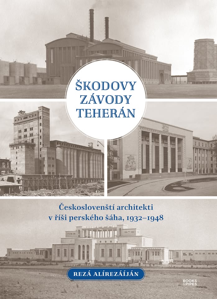 Škodovy závody Teherán: Českoslovenští architekti v říši perského šáha,1932–1948 | Book presentation
