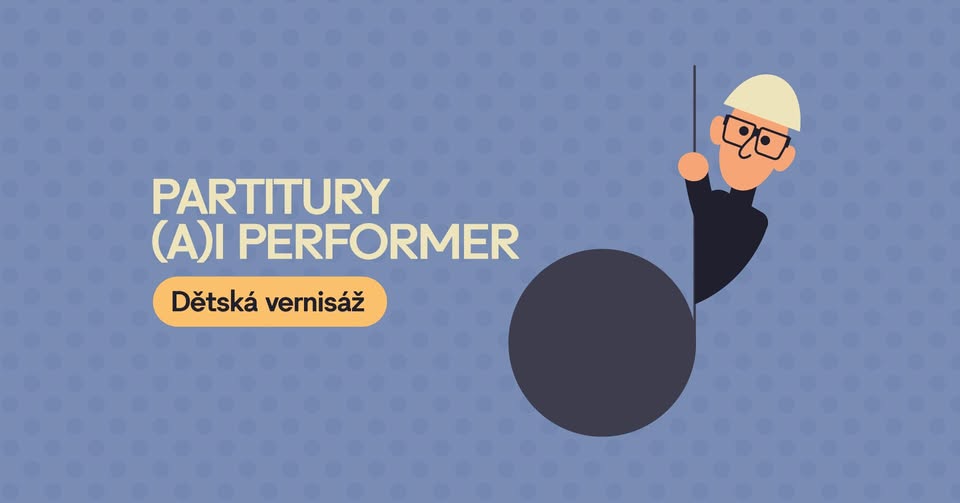 Dětská vernisáž Květoslava Fulierová: Partitury / Vladimír Havlík: (A)I PERFORMER