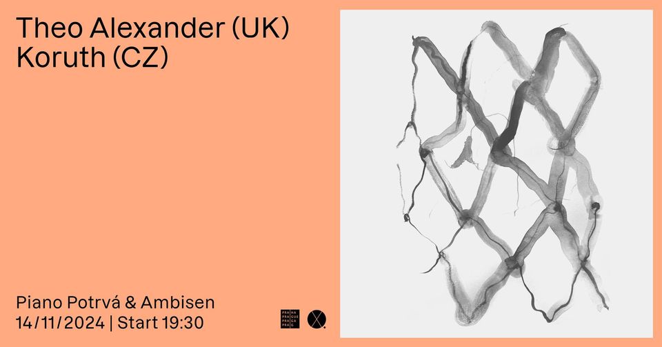 Piano Potrvá & Ambisen: Theo Alexander/UK + Koruth/CZ