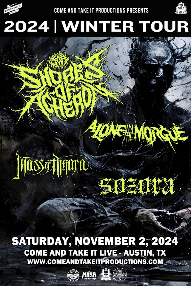 Shores Of Acheron, Alone In The Morgue, Mass Of Amara & Sozora at Come And Take It Live!