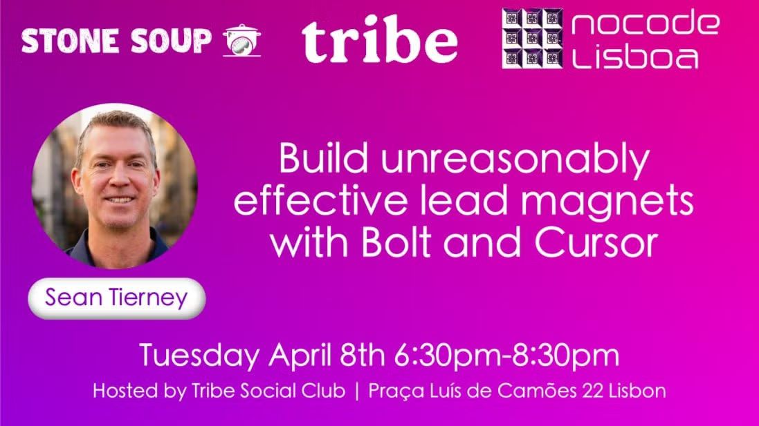 Nocode Lisboa #15: Build unreasonably effective lead magnets with Bolt & Cursor