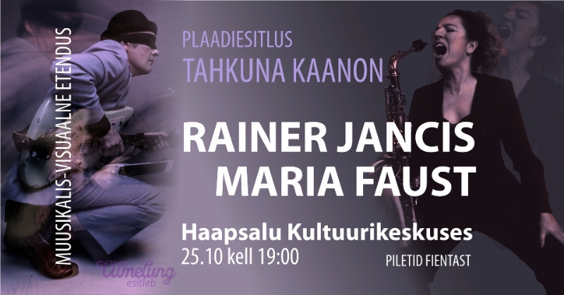 RAINER JANCIS feat. MARIA FAUST 25.10 KELL 19 "TAHKUNA KAANON" HAAPSALU LIVE