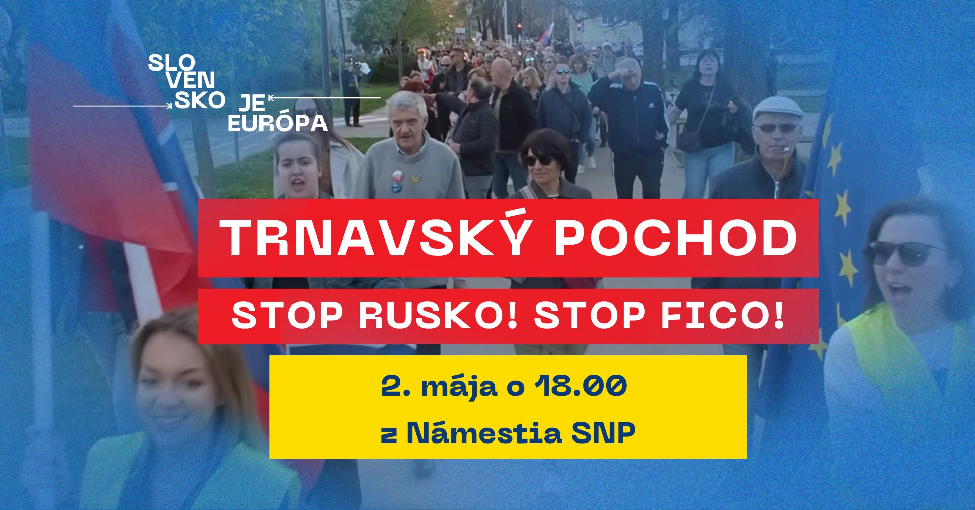 POCHOD Slovensko je Európa - Stop Rusko! Stop Fico!