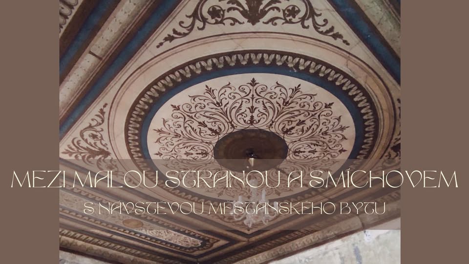 Mezi Malou Stranou a Smíchovem; s návštěvou měšťanského bytu