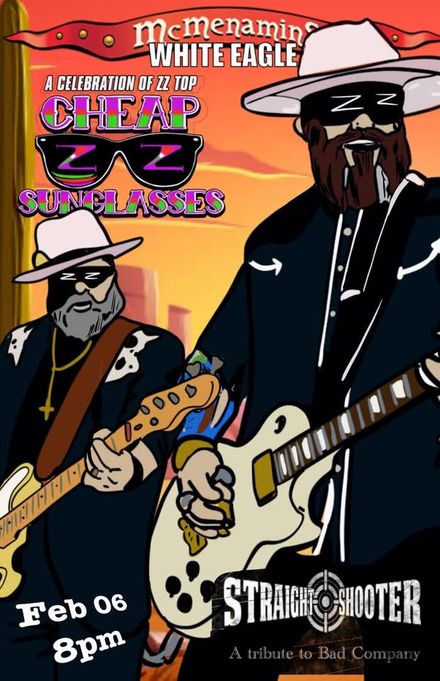 Cheap Sunglasses, a celebration of ZZ Top, with Straight Shooter, Bad Co tribute at the White Eagle!