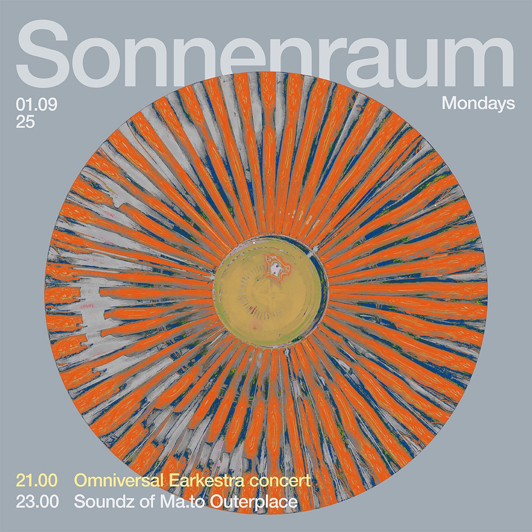 Every Monday! The Omniversal Earkestra at Sonnenraum