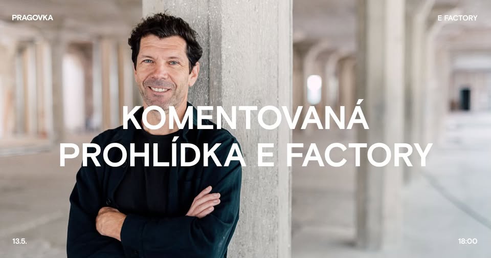 OBSAZENO - Komentovaná prohlídka E Factory s architektem Markem Tichým