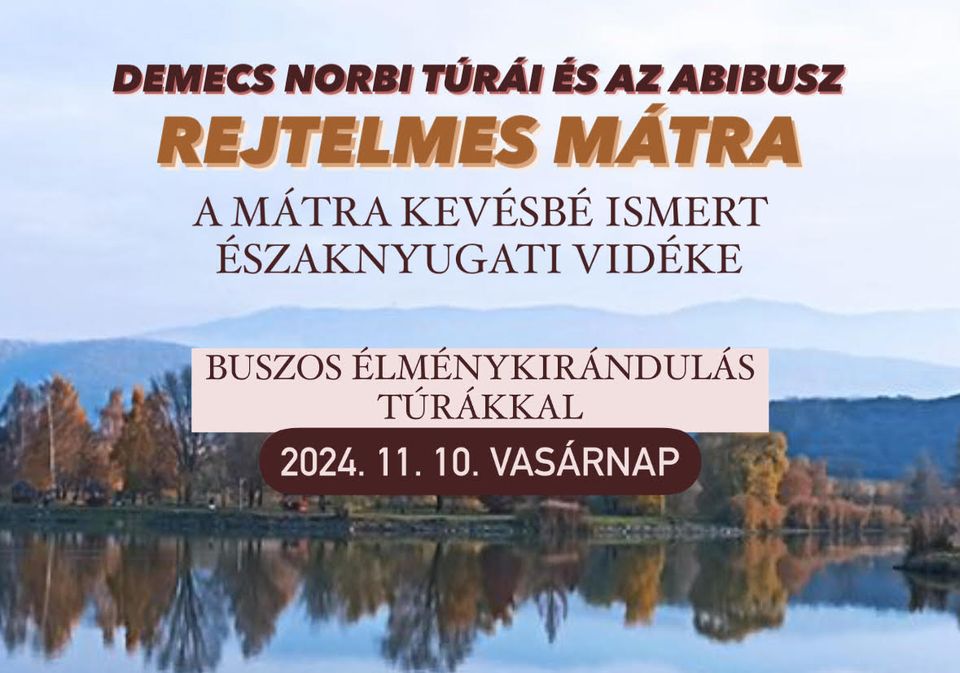 BETELT // Rejtelmes Mátra - buszos élménykirándulás  - Apc, Tar, Bátonyterenye, Maconka, Szenktút
